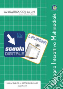 La didattica con la LIM. Manuale guida per la certificazione Unicarif. Ediz. per la scuola libro di Pagano Nunzio