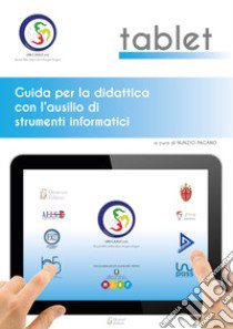 Tablet. Guida per la didattica con l'ausilio di strumenti informatici libro di Pagano N. (cur.)