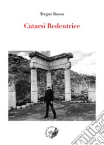 Catarsi redentrice libro di Russo Tregor