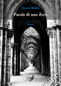 Parole di uno zero libro di Bodini Simone