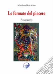 Le fermate del piacere libro di Boscarino Massimo