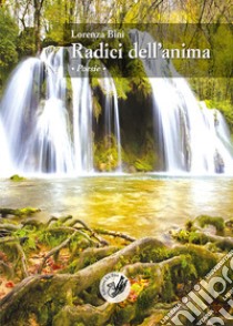 Radici dell'anima libro di Bini Lorenza