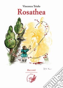 Rosathea libro di Triolo Vincenza