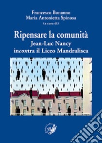 Ripensare la comunità. Jean-Luc Nancy incontra il Liceo Mandralisca libro di Bonanno F. (cur.); Spinosa M. A. (cur.)