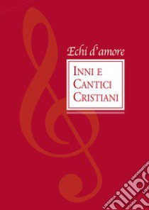 Echi d'amore. Inni e cantici cristiani libro di Leib J. (cur.)