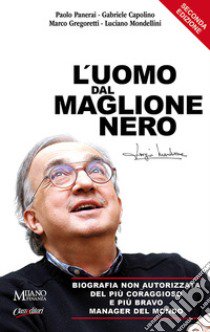 L'uomo dal maglione nero. Biografia non autorizzata del più coraggioso e più bravo manager del mondo libro di Panerai Paolo; Capolino Gabriele; Gregoretti Marco