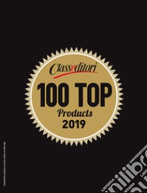 100 Top Products 2019. 100 protagonisti dell'eccellenza. Ediz. inglese e cinese libro di Panerai Paolo; Rodi S. (cur.); Orlando A. (cur.)