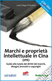 Marchi e proprietà intellettuali in Cina libro di D'Andrea Carlo Diego