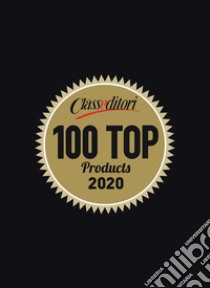 100 Top Products 2020. Un anno di eccellenza con 100 protagonisti. Ediz. italiana, inglese e cinese libro di Panerai Paolo