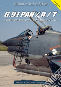 G.91 Pan / R / T. In service with Italian, German and Portuguese air forces. Ediz. bilingue libro di Anselmino Federico