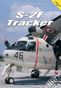 S-2F Tracker. Ediz. italiana e inglese libro di Anselmino F. (cur.)