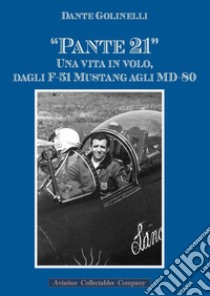 «Pante 21». Una vita in volo, dagli F-51 Mustang agli MD-80 libro di Manini Franco; Golinelli Dante; Anselmino F. (cur.)