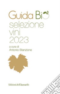 Guida bio selezione vini 2023 libro di Stanzione A. (cur.)