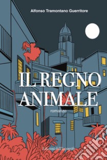 Il regno animale libro di Tramontano Guerritore Alfonso