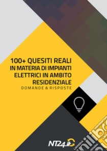 100+ quesiti reali in materia di impianti elettrici in ambito residenziale. Domande & risposte libro di Vitti Luca