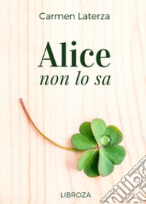 Alice non lo sa libro di Laterza Carmen