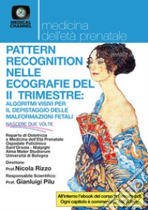 Pattern recognition nelle ecografie del II° trimestre: algoritmi visivi per il depistaggio delle malformazioni fetali libro di Associazione Nascere 2 Volte