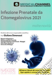 Infezione prenatale da Citomegalovirus 2021: molte novità libro di Associazione Nascere due Volte