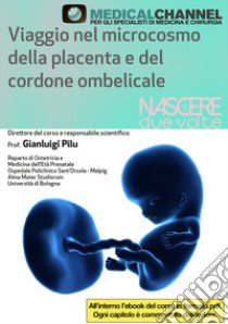 Viaggio nel microcosmo della placenta e del cordone ombelicale. Con USB Flash Drive libro di Pilu Gianluigi