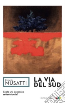 La via del Sud libro di Musatti Riccardo