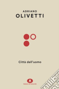 Città dell'uomo libro di Olivetti Adriano; Saibene A. (cur.)