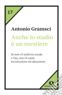 Anche lo studio è un mestiere libro di Gramsci Antonio; Ricci A. (cur.)