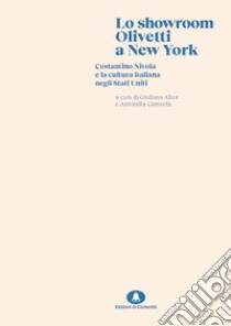 Lo showroom Olivetti di New York. Costantino Nivola e la cultura italiana negli Stati Uniti libro di Altea G. (cur.); Camarda A. (cur.)