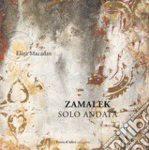 Zamalek. Solo andata libro di Macadan Eliza