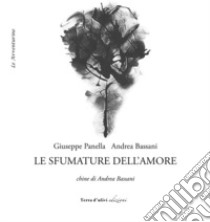 Le sfumature dell'amore libro di Panella Giuseppe; Bassani Andrea