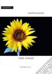 Van Gogh libro di Mazzei Gianni