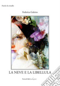 La neve e la libellula libro di Galetto Federica