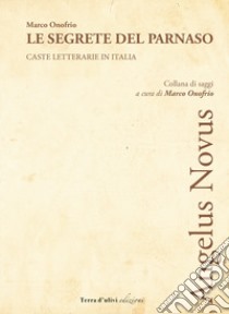 Le segrete del Parnaso. Caste letterarie in Italia libro di Onofrio Marco