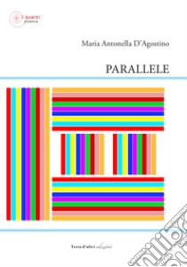 Parallele libro di D'Agostino Maria Antonella