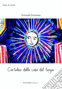 Cartoline dalla casa del tempo libro di Ferraresso Fernanda