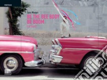 Be the bee body be boom (bidibibodibibu). Est West. Ediz. italiana e inglese libro di Munari Sara