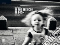 Be the bee body be boom (bidibibodibibu). Est East. Ediz. illustrata libro di Munari Sara