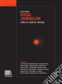 Visual journalism. Conflitti. Identità. Impegno libro di Ratto Enrico