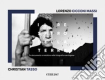 Il respiro della terra. Tra documento e metafora nella fotografia marchigiana. Ediz. bilingue libro di Cicconi Massi Lorenzo; Tasso Christian; Locatelli A. (cur.)