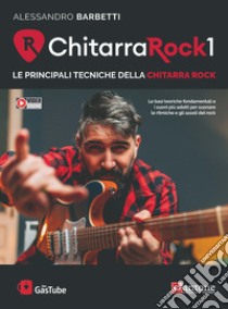 Chitarra rock 1. Le principali tecniche della chitarra rock. Con video online libro di Barbetti Alessandro