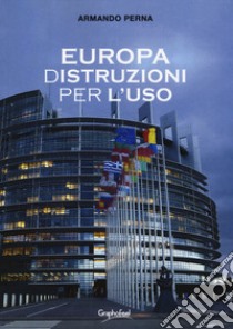 Europa (d)istruzioni per l'uso libro di Perna Armando