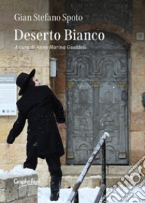 Deserto bianco libro di Spoto Gian Stefano; Gualdesi A. M. (cur.)