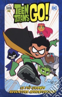 Le più grandi avventure avventurose! Teen Titans go! libro di Fisch Sholly; Hagan Merrill; Wolfram Amy