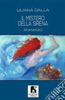 Il mistero della sirena libro di Dalla Liliana