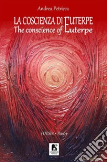 La coscienza di Euterpe-The conscience of Euterpe. Ediz. multilingue libro di Petricca Andrea