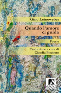 Quando l'amore ci guida libro di Leineweber Gino