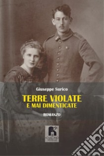 Terre violate e mai dimenticate libro di Surico Giuseppe