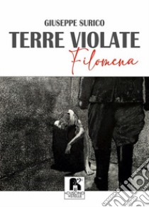 Terre violate. Filomena libro di Surico Giuseppe