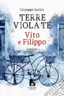 Terre violate. Vito e Filippo libro di Surico Giuseppe