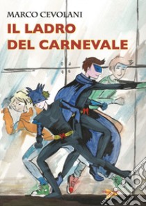 Il ladro del carnevale libro di Cevolani Marco