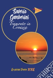 Tramonto in Croazia libro di Gamberini Saverio